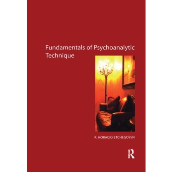 The Fundamentals of Psychoanalytic Technique (inbunden, eng)