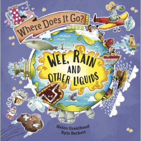 Where Does It Go?: Wee, Rain and Other Liquids (häftad, eng)