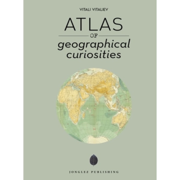 Atlas of Geographical Curiosities (inbunden, eng)