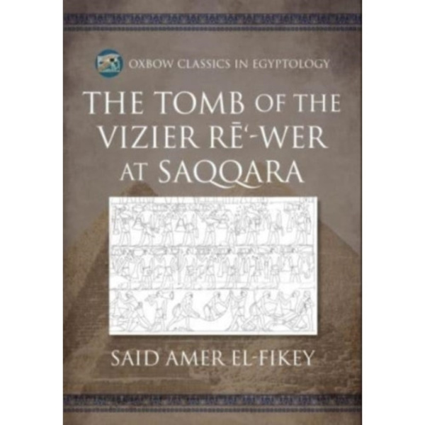 The Tomb of the Vizier Re‘-wer at Saqqara (häftad, eng)