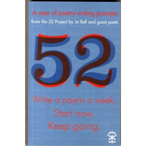 52: Write a Poem a Week. Start Now. Keep Going (häftad, eng)