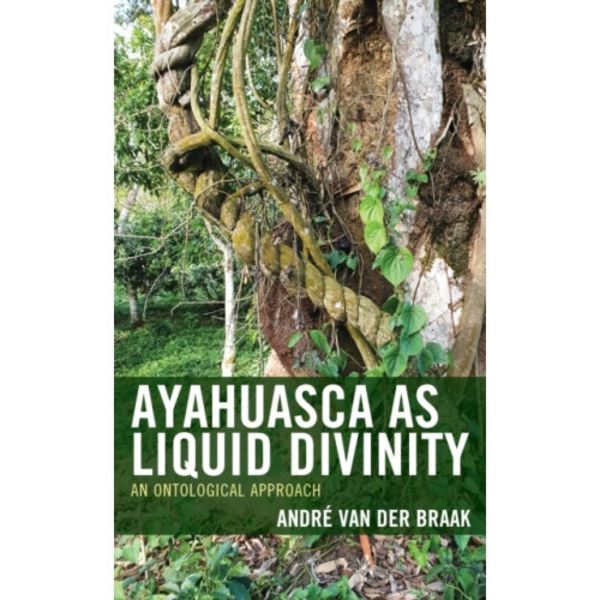 Ayahuasca as Liquid Divinity (inbunden, eng)