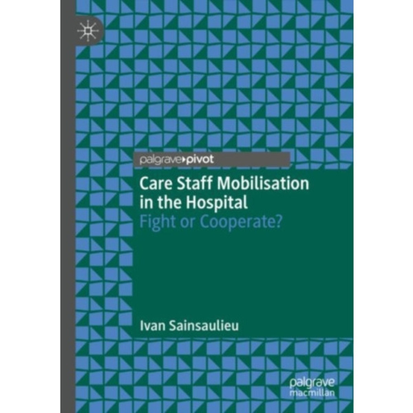 Care Staff Mobilisation in the Hospital (inbunden, eng)