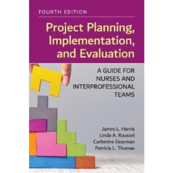 Project Planning, Implementation, and Evaluation: A Guide for Nurses and Interprofessional Teams (häftad, eng)