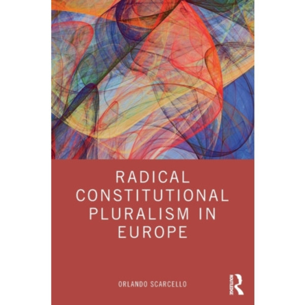Radical Constitutional Pluralism in Europe (häftad, eng)