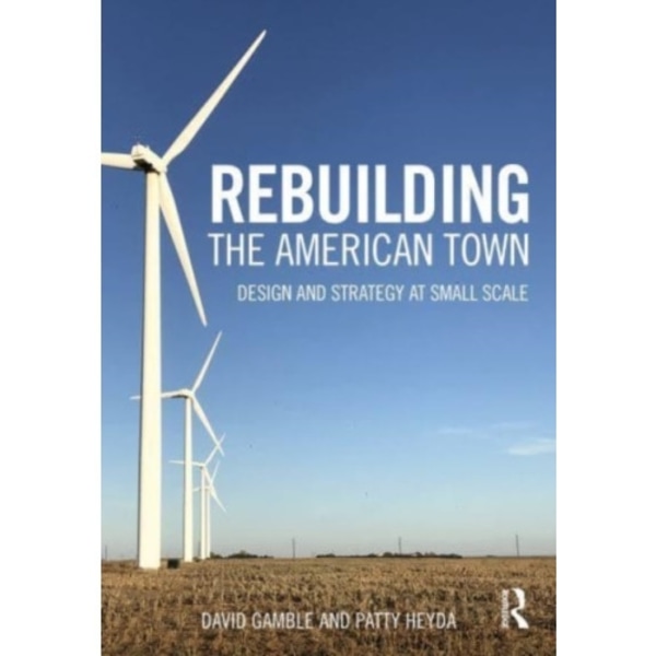 Rebuilding the American Town (häftad, eng)