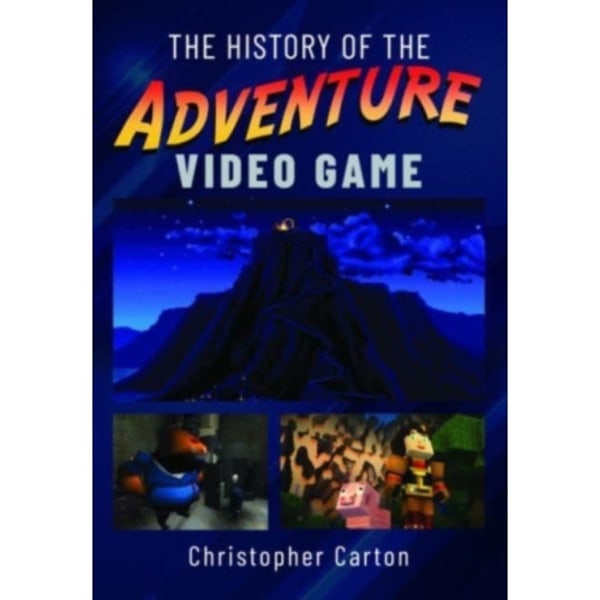 The History of the Adventure Video Game (inbunden, eng)