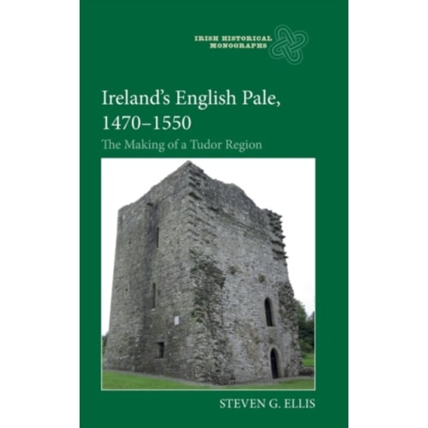 Ireland’s English Pale, 1470-1550 (inbunden, eng)