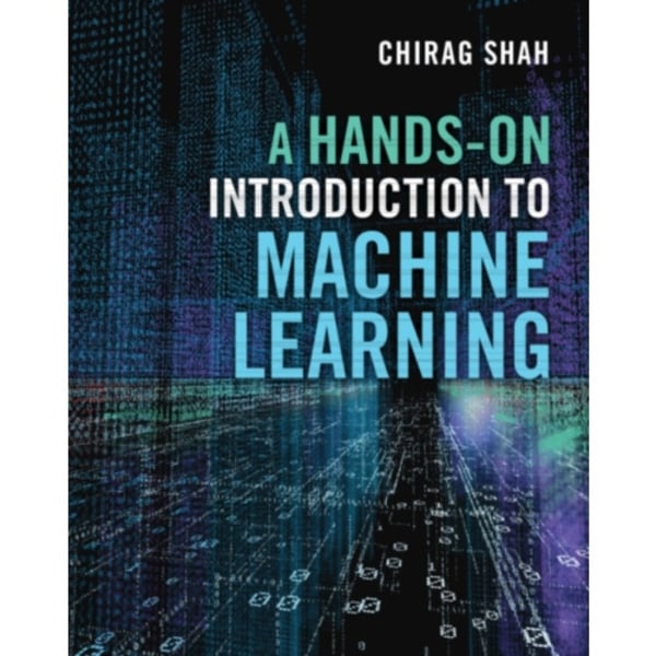 A Hands-On Introduction to Machine Learning (inbunden, eng)