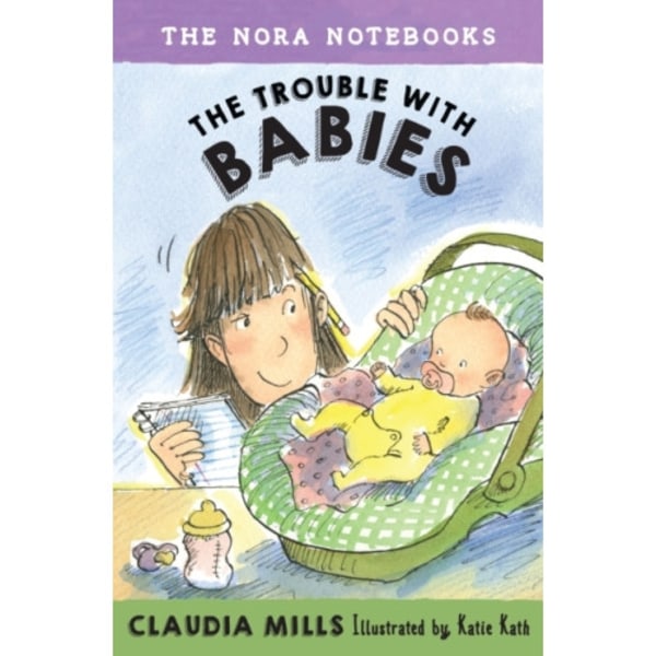 The Nora Notebooks, Book 2: The Trouble with Babies (inbunden, eng)