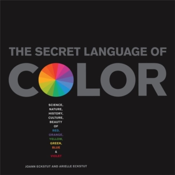 The Secret Language Of Color (inbunden, eng)
