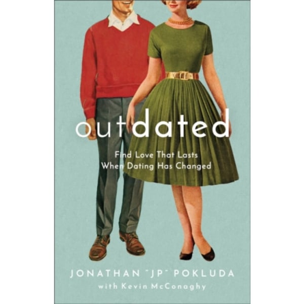 Outdated – Find Love That Lasts When Dating Has Changed (häftad, eng)
