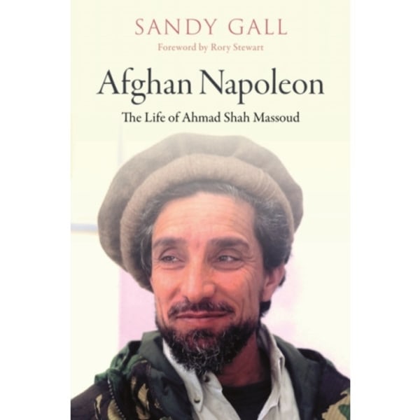 Afghan Napoleon - The Life of Ahmad Shah Massoud (inbunden, eng)