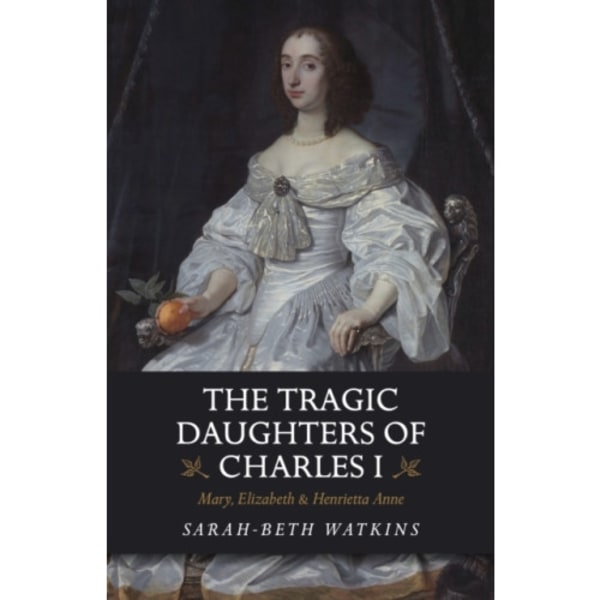 The Tragic Daughters of Charles I (häftad, eng)