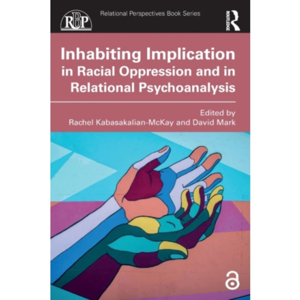 Inhabiting Implication in Racial Oppression and in Relational Psychoanalysis (häftad, eng)