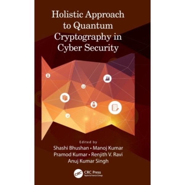 Holistic Approach to Quantum Cryptography in Cyber Security (inbunden, eng)