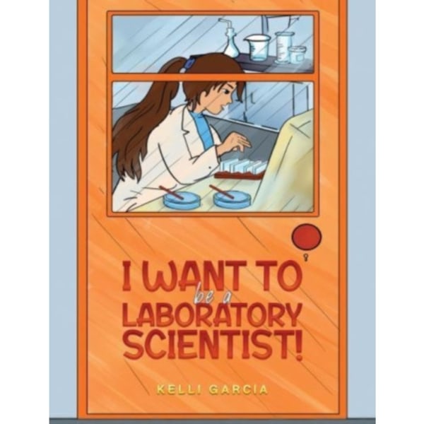 I Want to be a Laboratory Scientist! (häftad, eng)