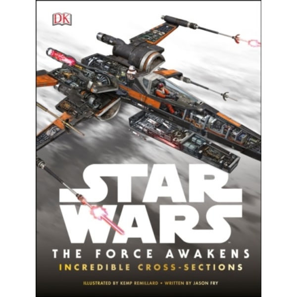 Star Wars The Force Awakens Incredible Cross-Sections (inbunden, eng)