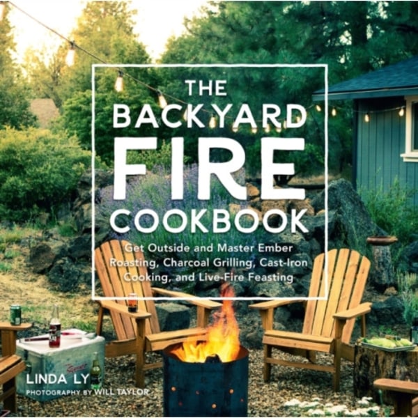 The Backyard Fire Cookbook (inbunden, eng)