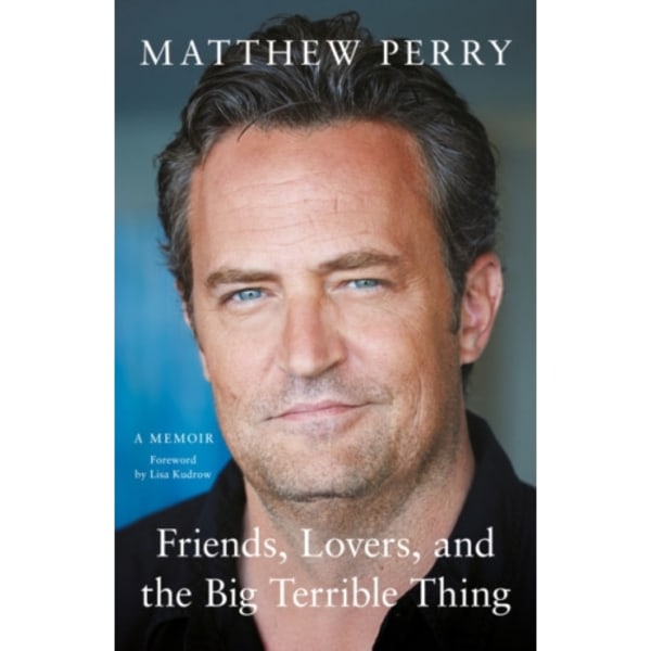 Friends, Lovers and the Big Terrible Thing (inbunden, eng)