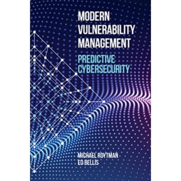 Modern Vulnerability Management: Predictive Cybersecurity (inbunden, eng)