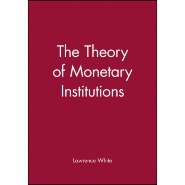 The Theory of Monetary Institutions (häftad, eng)