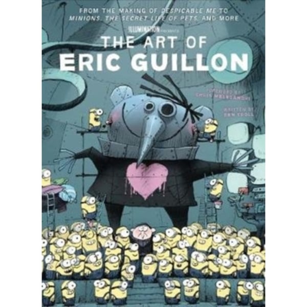 The Art of Eric Guillon - From the Making of Despicable Me to Minions, the Secret Life of Pets, and More (inbunden, eng)