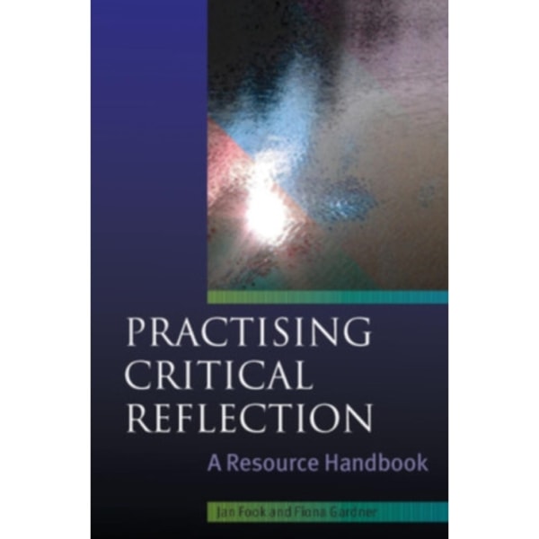 Practising Critical Reflection: A Resource Handbook (häftad, eng)