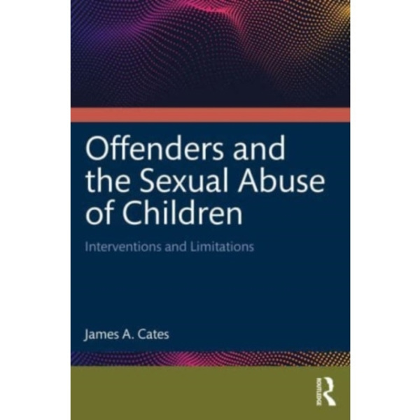 Offenders and the Sexual Abuse of Children (häftad, eng)