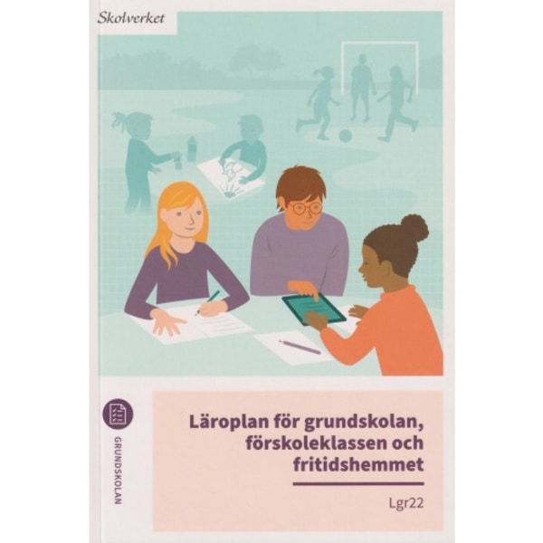 Läroplan för grundskolan, förskoleklassen och fritidshemmet. Lgr22 (häftad)