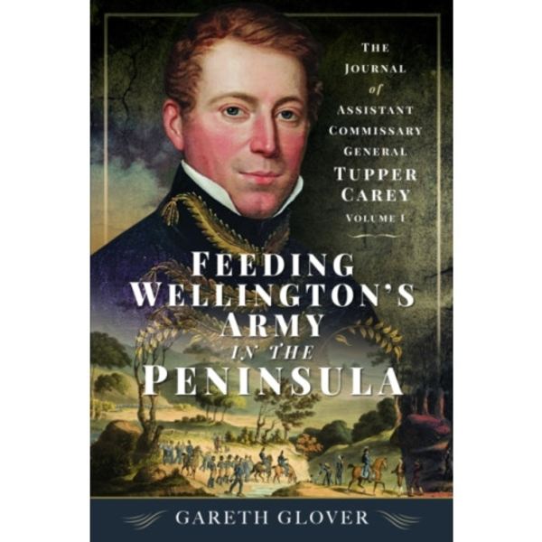 Feeding Wellington’s Army in the Peninsula (inbunden, eng)