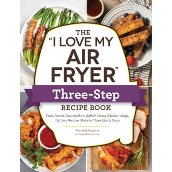 The "I Love My Air Fryer" Three-Step Recipe Book (häftad, eng)
