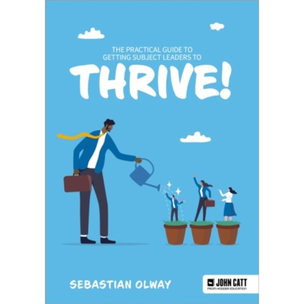 The Practical Guide to Getting Subject Leaders to THRIVE! (häftad, eng)