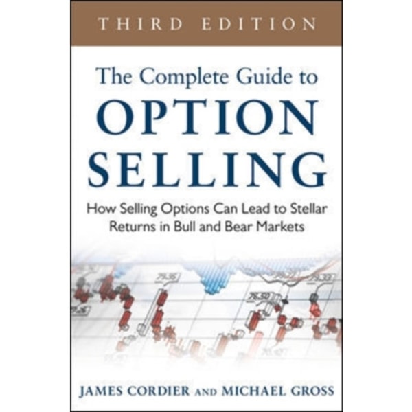 The Complete Guide to Option Selling: How Selling Options Can Lead to Stellar Returns in Bull and Bear Markets (inbunden, eng)