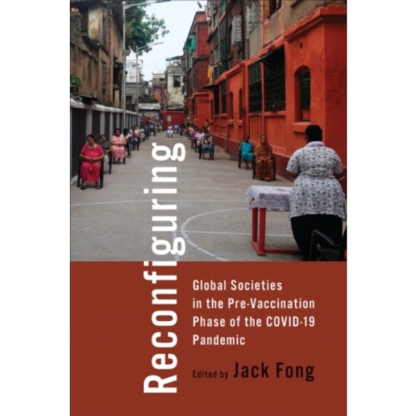 Reconfiguring Global Societies in the Pre-Vaccination Phase of the COVID-19 Pandemic (häftad, eng)