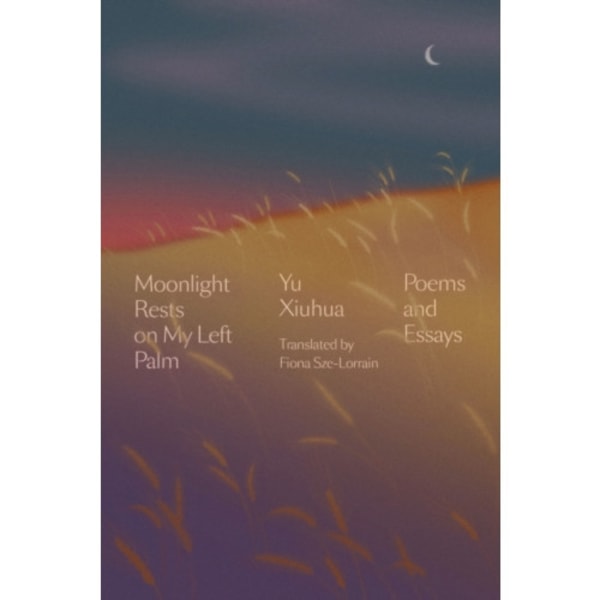 Moonlight Rests in My Left Palm (inbunden, eng)