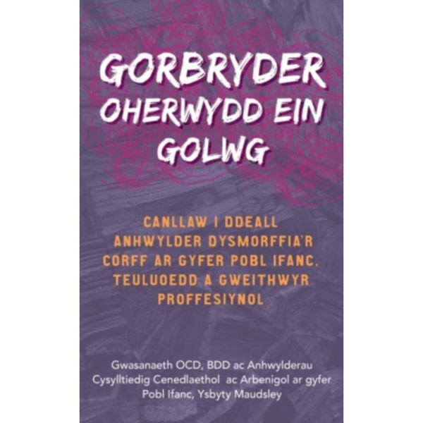 Darllen yn Well: Gorbryder Oherwydd ein Golwg (häftad, wel)