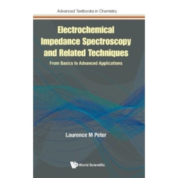 Electrochemical Impedance Spectroscopy And Related Techniques: From Basics To Advanced Applications (inbunden, eng)