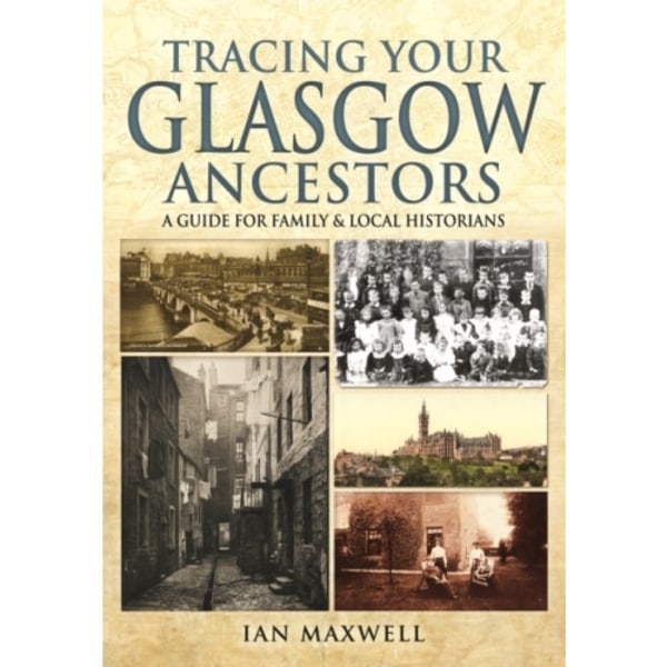Tracing Your Glasgow Ancestors: A Guide for Family & Local Historians (häftad, eng)