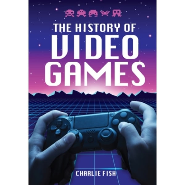 The History of Video Games (inbunden, eng)