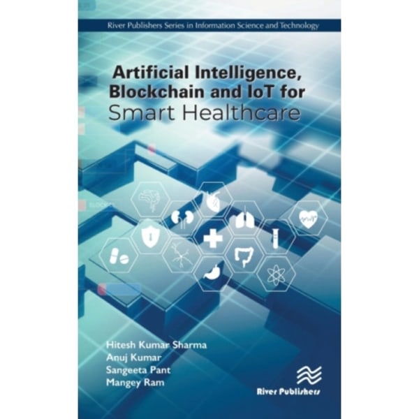 Artificial Intelligence, Blockchain and IoT for Smart Healthcare (inbunden, eng)