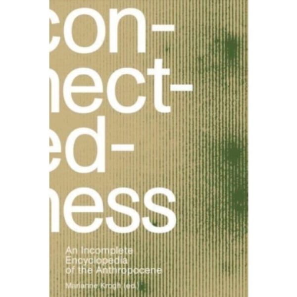 Connectedness: an incomplete encyclopedia of anthropocene (2nd edition) (inbunden, eng)