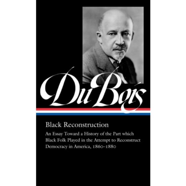W.E.B. Du Bois: Black Reconstruction (LOA #350) (inbunden, eng)