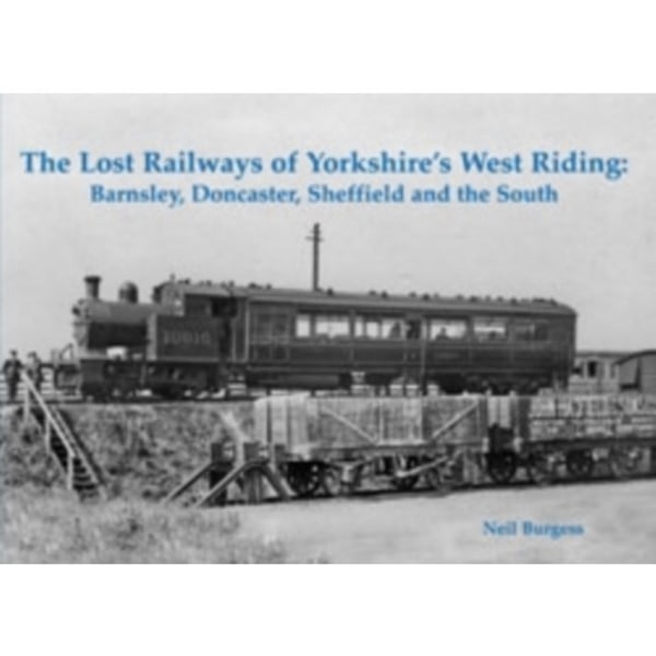 The Lost Railways of Yorkshire's West Riding (häftad, eng)