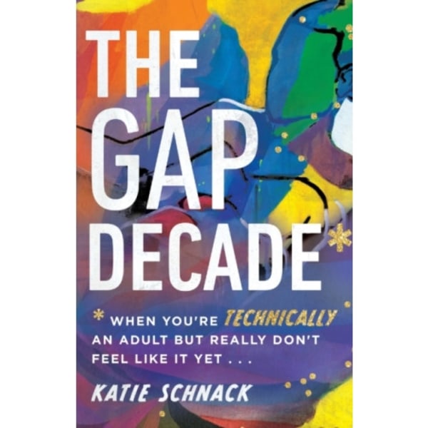 The Gap Decade – When You`re Technically an Adult but Really Don`t Feel Like It Yet (häftad, eng)