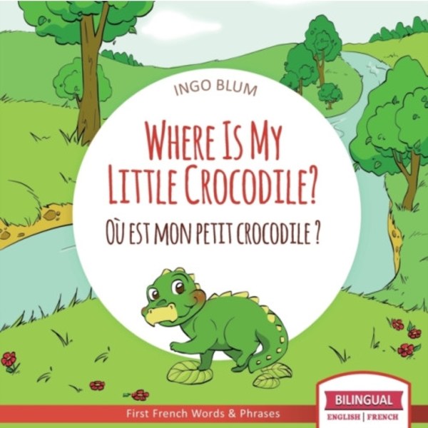 Where Is My Little Crocodile? - Ou est mon petit crocodile? (häftad, eng)