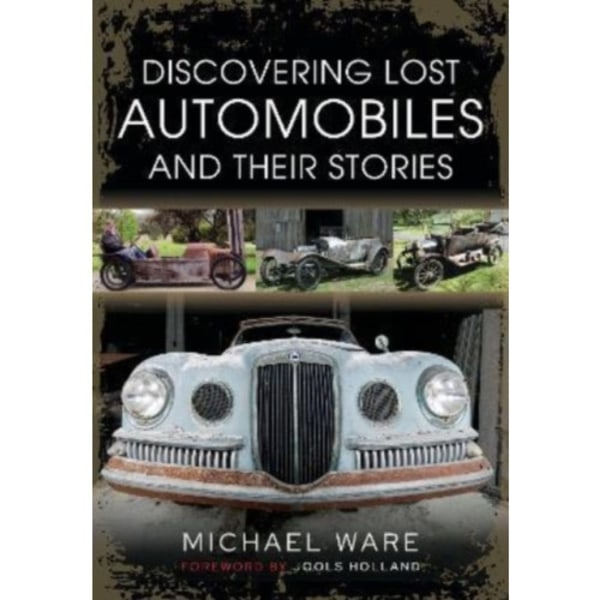 Discovering Lost Automobiles and their Stories (inbunden, eng)