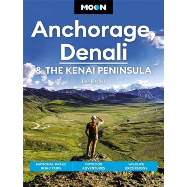 Moon Anchorage, Denali & the Kenai Peninsula (Fourth Edition) (häftad, eng)