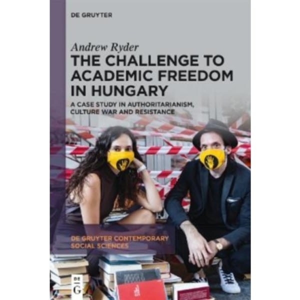 The Challenge to Academic Freedom in Hungary (inbunden, eng)