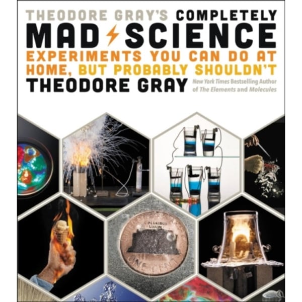 Theodore Gray's Completely Mad Science (inbunden, eng)
